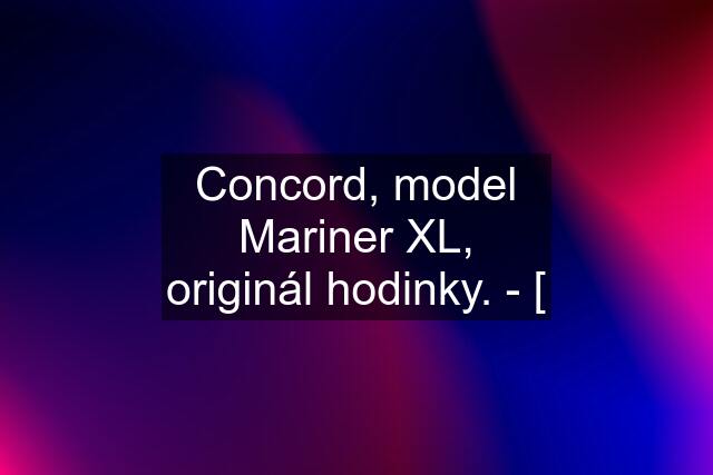 Concord, model Mariner XL, originál hodinky. - [