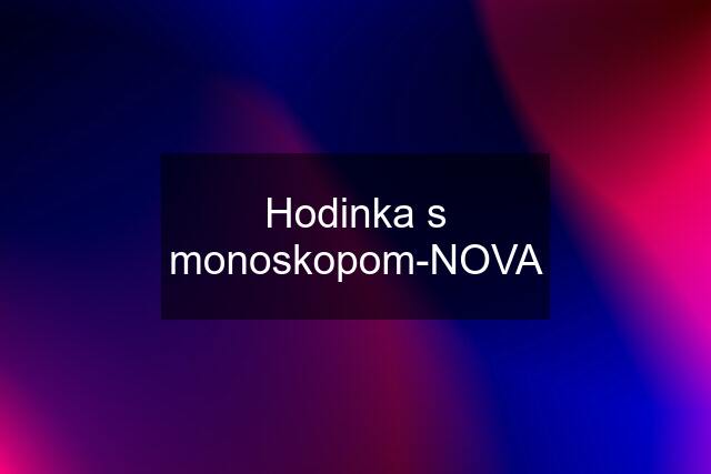 Hodinka s monoskopom-NOVA