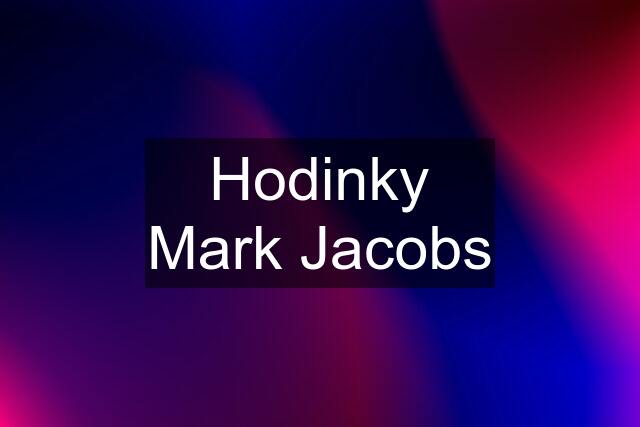 Hodinky Mark Jacobs