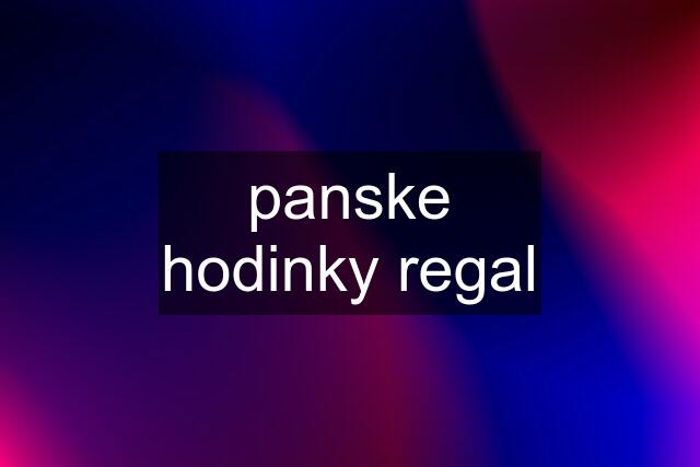 panske hodinky regal