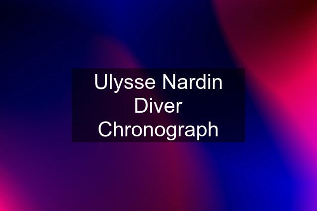 Ulysse Nardin Diver Chronograph