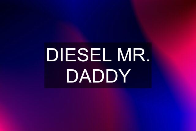 DIESEL MR. DADDY