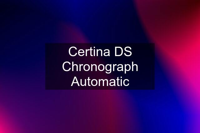 Certina DS Chronograph Automatic