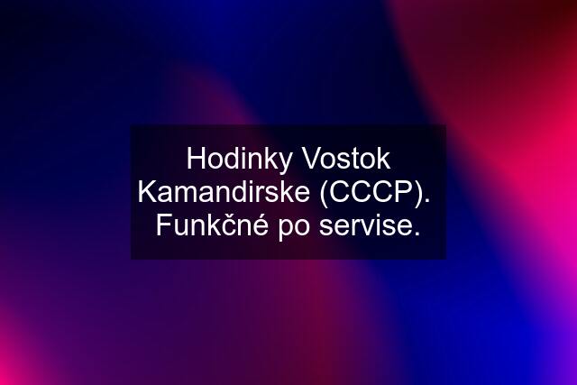 Hodinky Vostok Kamandirske (CCCP).  Funkčné po servise.