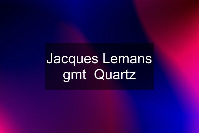 Jacques Lemans gmt  Quartz