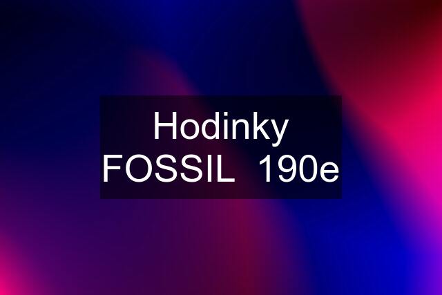 Hodinky FOSSIL  190e