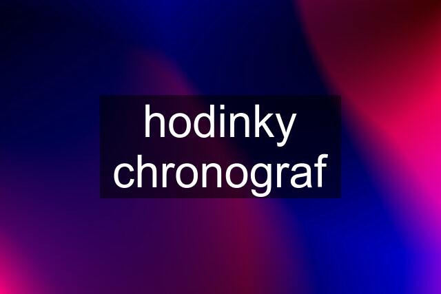 hodinky chronograf