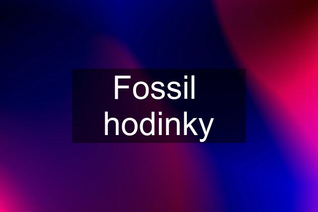 Fossil  hodinky