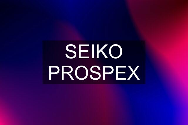 SEIKO PROSPEX