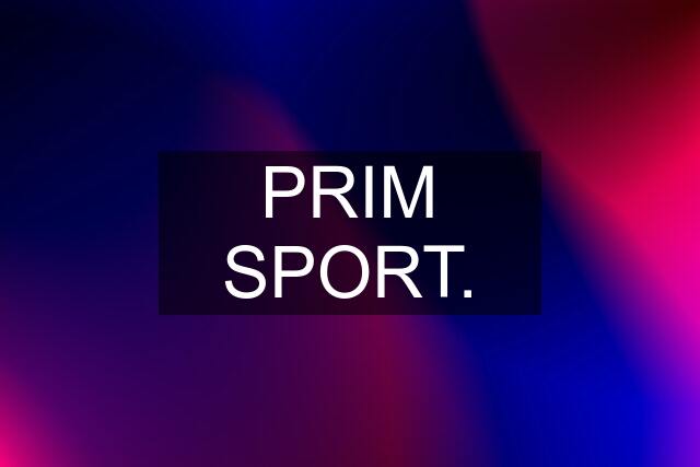 PRIM SPORT.