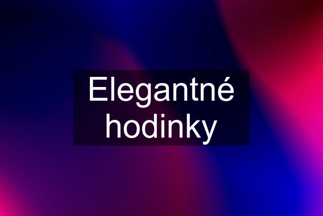 Elegantné hodinky