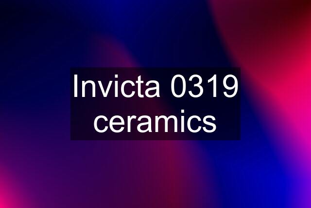 Invicta 0319 ceramics