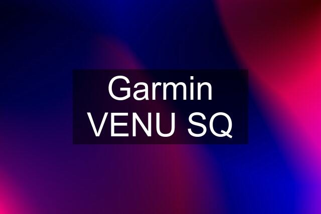 Garmin VENU SQ