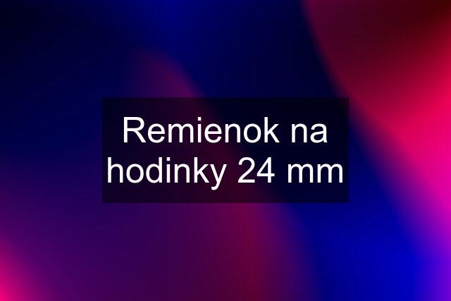 Remienok na hodinky 24 mm