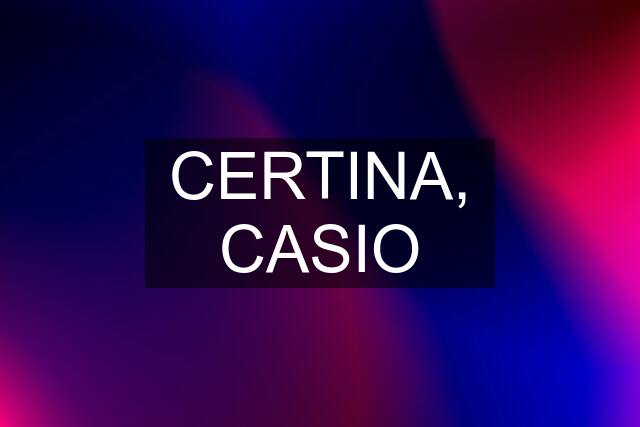 CERTINA, CASIO