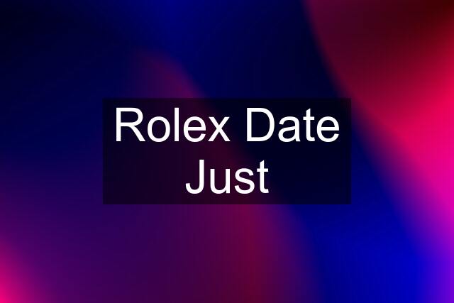 Rolex Date Just