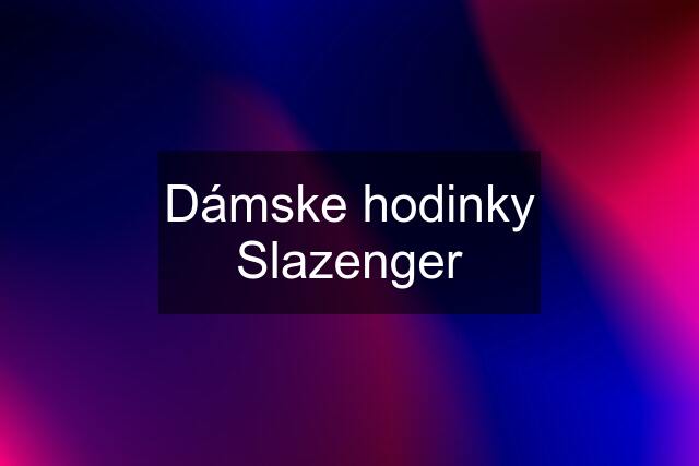 Dámske hodinky Slazenger