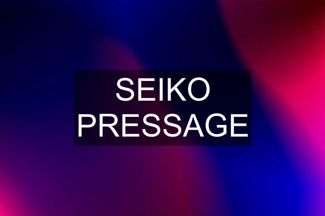 SEIKO PRESSAGE