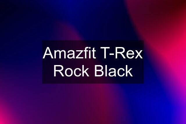 Amazfit T-Rex Rock Black