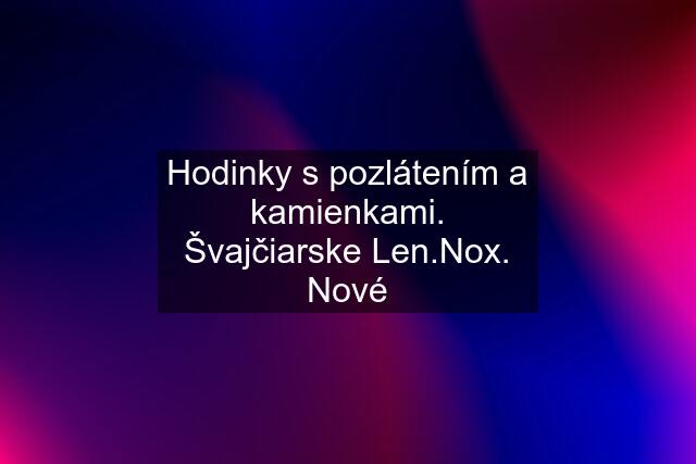 Hodinky s pozlátením a kamienkami. Švajčiarske Len.Nox. Nové