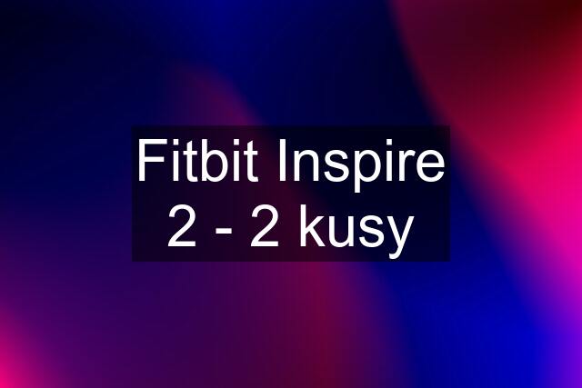 Fitbit Inspire 2 - 2 kusy