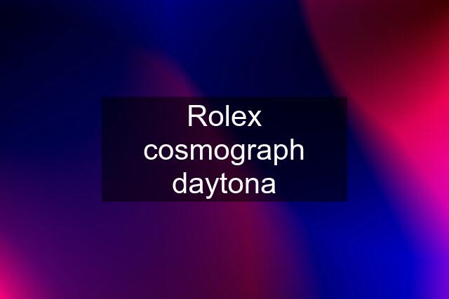 Rolex cosmograph daytona