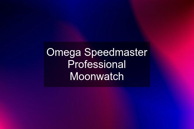 Omega Speedmaster Professional Moonwatch