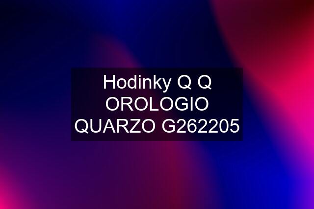 Hodinky Q Q OROLOGIO QUARZO G262205