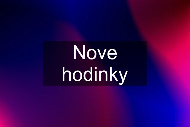 Nove hodinky