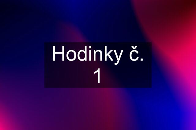 Hodinky č. 1