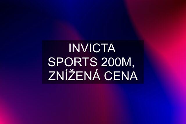 INVICTA  SPORTS 200M,  ZNÍŽENÁ CENA