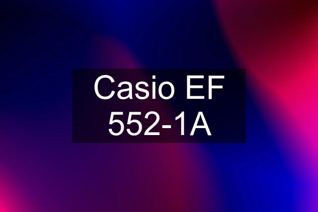 Casio EF 552-1A