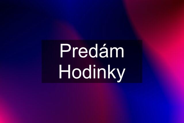 Predám Hodinky