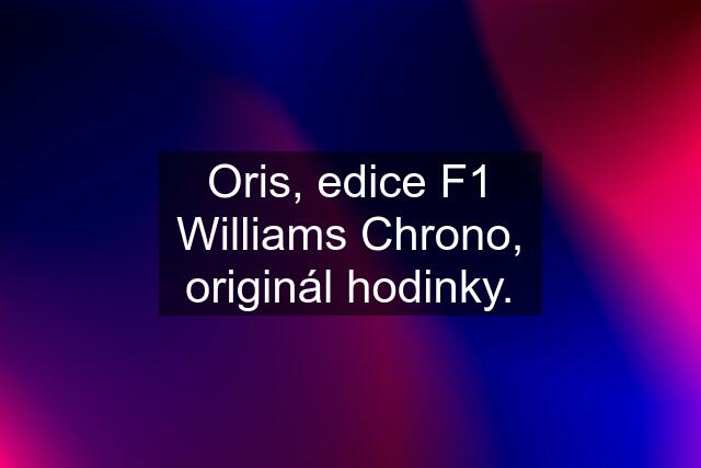 Oris, edice F1 Williams Chrono, originál hodinky.