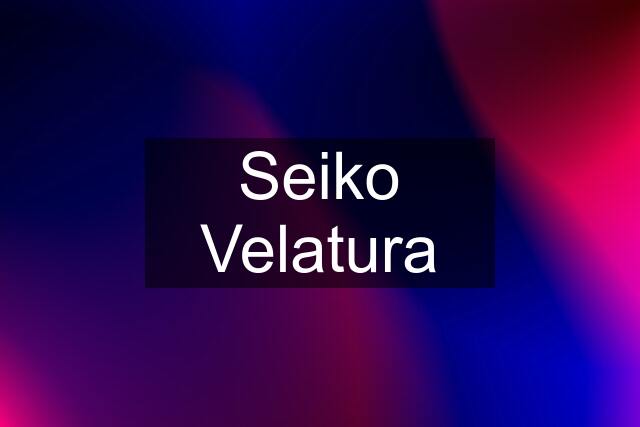 Seiko Velatura