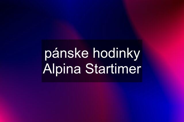 pánske hodinky Alpina Startimer