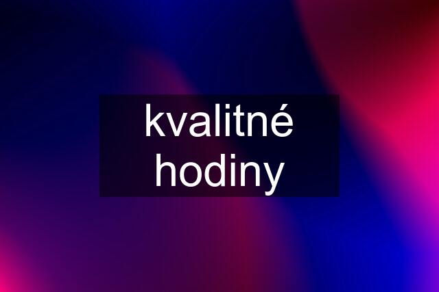 kvalitné hodiny