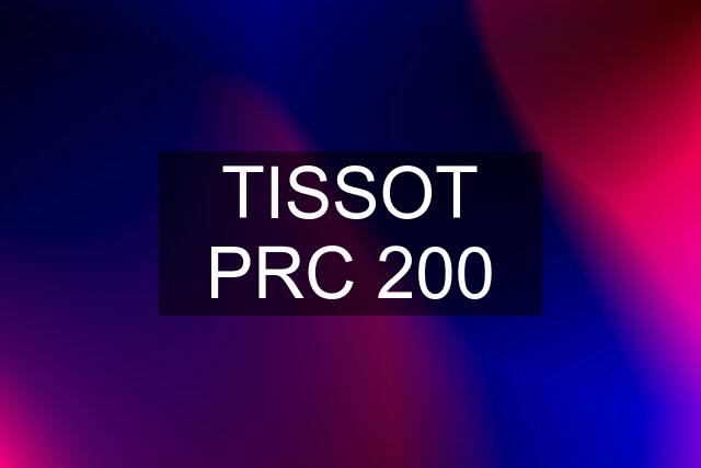 TISSOT PRC 200