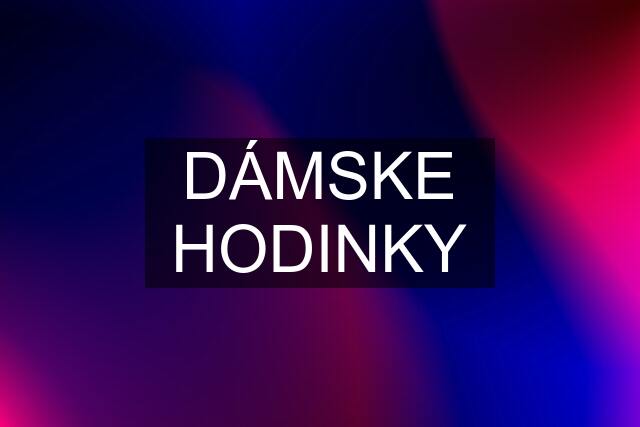 DÁMSKE HODINKY