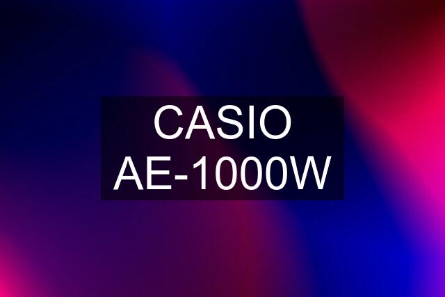 CASIO AE-1000W