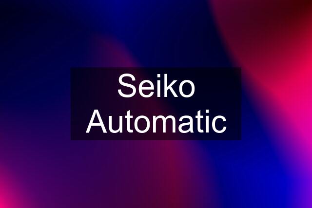 Seiko Automatic