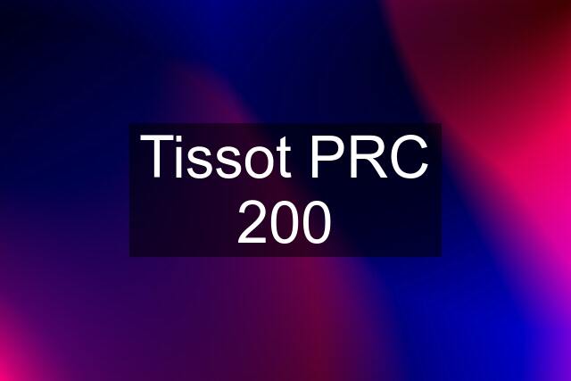 Tissot PRC 200