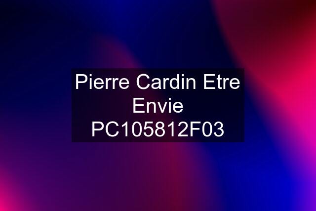 Pierre Cardin Etre Envie PC105812F03