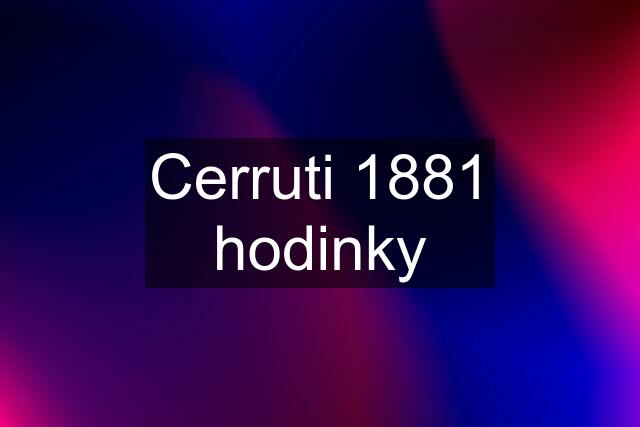 Cerruti 1881 hodinky