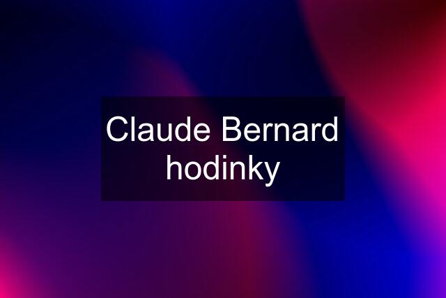 Claude Bernard hodinky