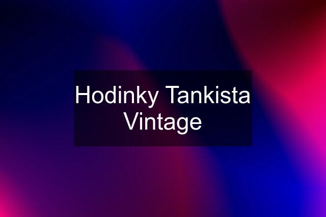 Hodinky Tankista Vintage