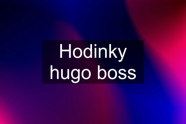 Hodinky hugo boss