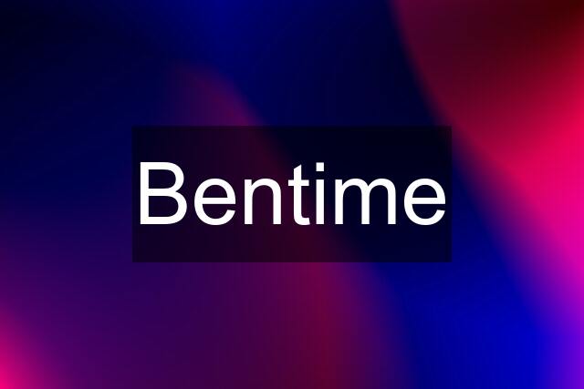 Bentime