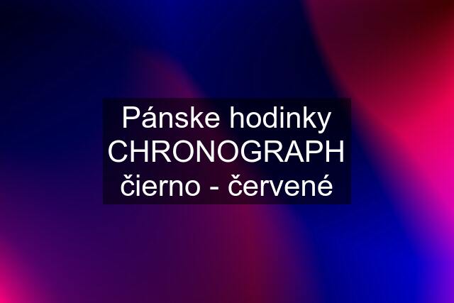 Pánske hodinky CHRONOGRAPH čierno - červené