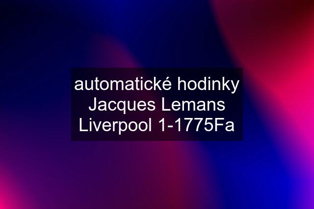 automatické hodinky Jacques Lemans Liverpool 1-1775Fa